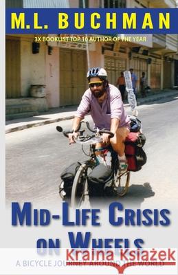 Mid-Life Crisis on Wheels: a bicycle journey around the world M. L. Buchman 9781949825497 Buchman Bookworks, Inc. - książka