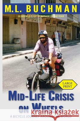 Mid-Life Crisis on Wheels: a bicycle journey around the world (large print) Buchman, M. L. 9781949825503 Buchman Bookworks, Inc. - książka