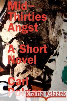 Mid-Thirties Angst: A Short Novel Carl Polgar 9781470106331 Createspace - książka