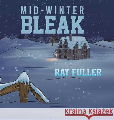 Mid-Winter Bleak: A Christmas tale for children of all ages Ray Fuller 9781528984829 Austin Macauley Publishers - książka