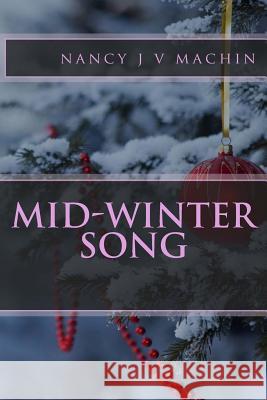 Mid-Winter Song Nancy J. Vorkink Machin 9781494712976 Createspace - książka