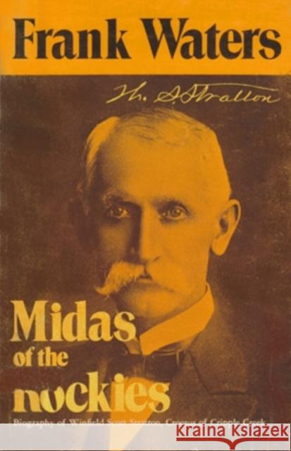 Midas Of Rockies: Story Of Stratton & Cripple Creek Waters, Frank 9780804005913 Swallow Press - książka