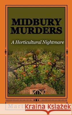 Midbury Murders: Book one: A Horticultural Nightmare Thurlow, Martina 9781514216217 Createspace Independent Publishing Platform - książka