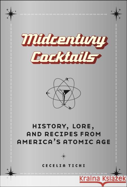 Midcentury Cocktails: History, Lore, and Recipes from America's Atomic Age Cecelia Tichi 9781479816651 New York University Press - książka