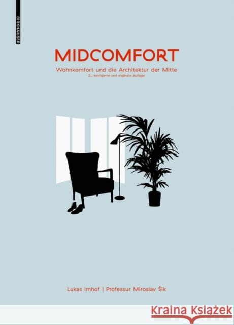 Midcomfort : Wohncomfort und die Architektur der Mitte. Professur Miroslav Sik Lukas Imhof 9783035615449 Birkhauser - książka