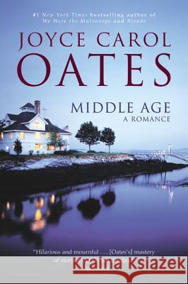 Middle Age: A Romance Joyce Carol Oates 9780060934903 Ecco - książka