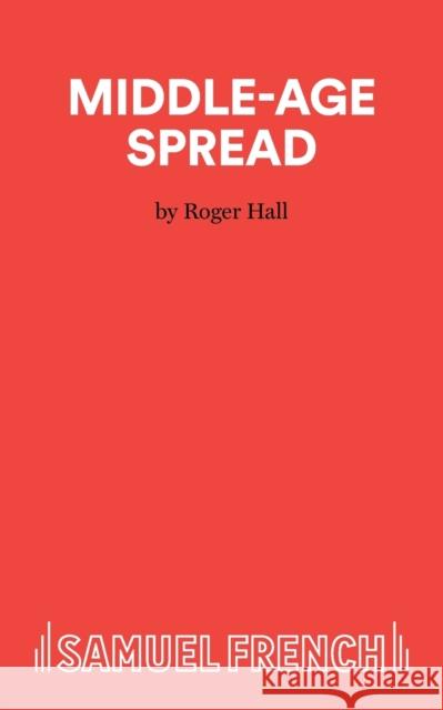 Middle-age Spread Roger Hall 9780573112737 Samuel French Ltd - książka