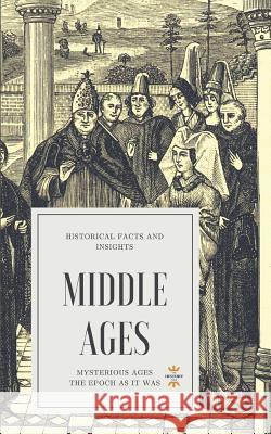 Middle Ages: Mysterious Ages The History Hour 9781718161573 Independently Published - książka