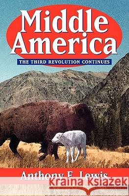 Middle America Anthony F. Lewis 9781419636301 Booksurge Publishing - książka