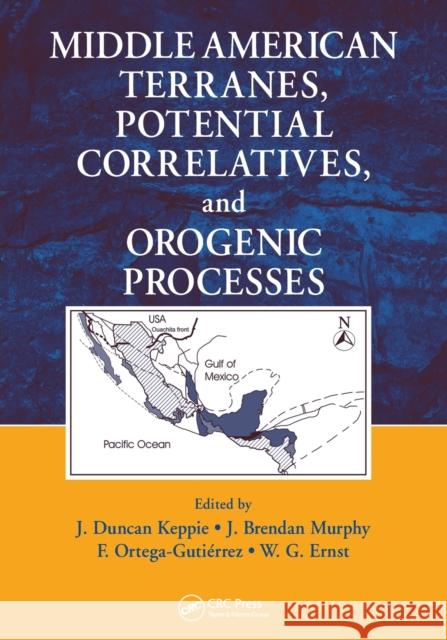 Middle American Terranes, Potential Correlatives, and Orogenic Processes J. Duncan Keppie J. Brendan Murphy F. Ortega-Gutierrez 9780367452667 CRC Press - książka