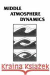 Middle Atmosphere Dynamics David G. Holton David G. Andrews Conway B. Leovy 9780120585762 Academic Press