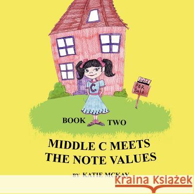 Middle C Meets the Note Values Katie McKay 9781448659555 Createspace - książka