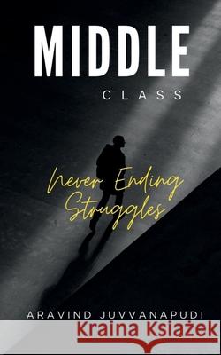 Middle Class: The Never Ending Struggles Aravind Juvvanapudi 9798894462745 Notion Press - książka