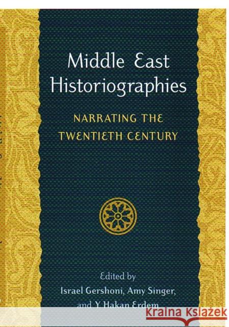 Middle East Historiographies: Narrating the Twentieth Century Gershoni, Israel 9780295986043 University of Washington Press - książka