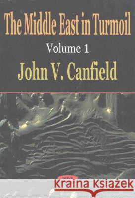 Middle East in Turmoil, Volume 1 John V Canfield 9781590331606 Nova Science Publishers Inc - książka