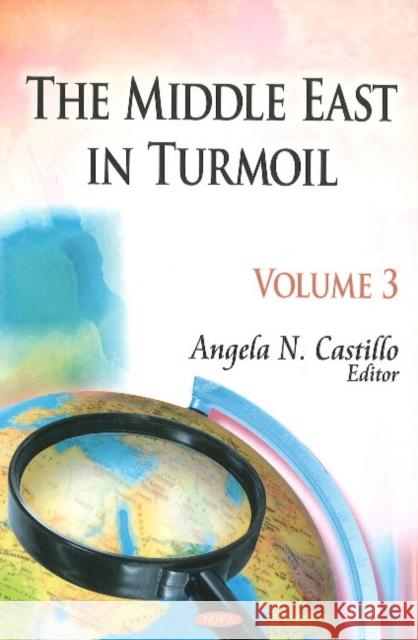 Middle East in Turmoil: Volume 3 Angela N Castillo 9781613242414 Nova Science Publishers Inc - książka