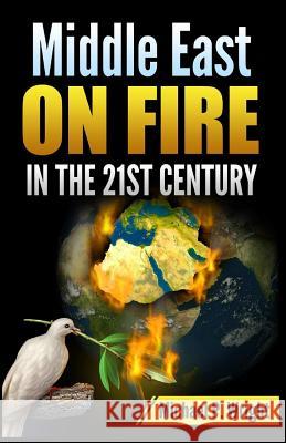 Middle East on Fire in the 21st Century Michael P. Wright 9781684115082 Revival Waves of Glory Ministries - książka