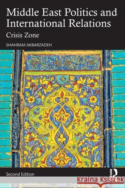 Middle East Politics and International Relations: Crisis Zone Shahram Akbarzadeh 9781032052571 Routledge - książka