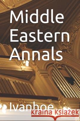 Middle Eastern Annals Ivanhoe 9781677237548 Independently Published - książka
