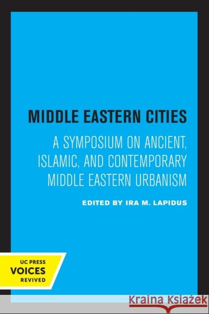 Middle Eastern Cities: A Symposium on Ancient, Islamic, and Contemporary Middle Eastern Urbanism  9780520323797 University of California Press - książka