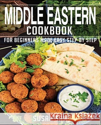 Middle Eastern Cookbook: Book1, for Beginners Made Easy Step by Step Susan Sam 9798589605020 Independently Published - książka