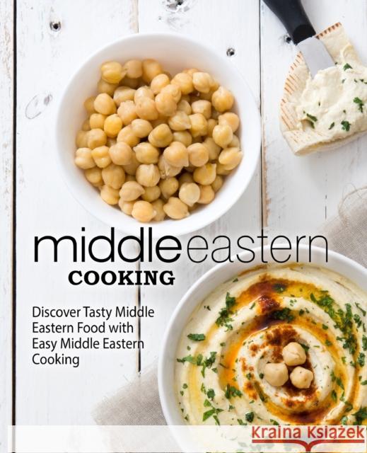 Middle Eastern Cooking: Discover Tasty Middle Eastern Food with Easy Middle Eastern Cooking Booksumo Press 9781545439999 Createspace Independent Publishing Platform - książka