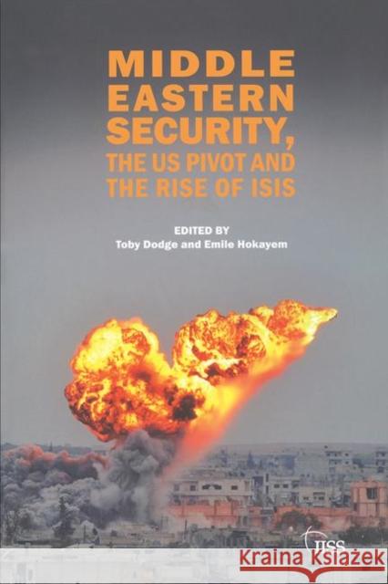 Middle Eastern Security, the Us Pivot and the Rise of Isis Emile Hokayem   9781138907782 Routledge - książka