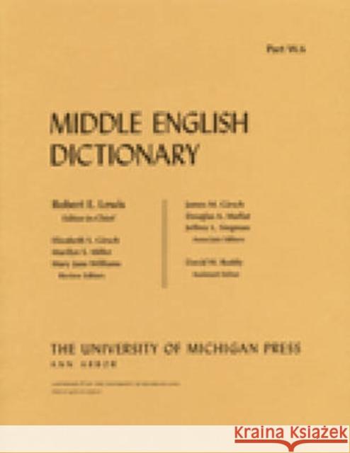 Middle English Dictionary: W.6 Lewis, Robert E. 9780472012329 University of Michigan Press - książka