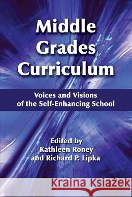 Middle Grades Curriculum: Voices and Visions of the Self-Enhancing School Roney, Kathleen 9781623962272 Information Age Publishing - książka