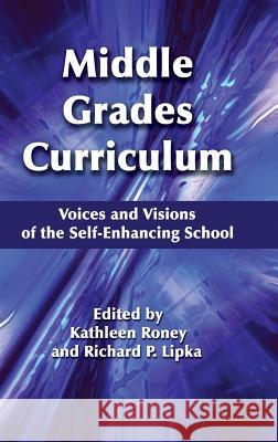 Middle Grades Curriculum: Voices and Visions of the Self-Enhancing School (Hc) Roney, Kathleen 9781623962289 Information Age Publishing - książka