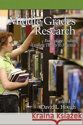 Middle Grades Research: Exemplary Studies Linking Theory to Practice (PB) Hough, David L. 9781607522447 Information Age Publishing - książka