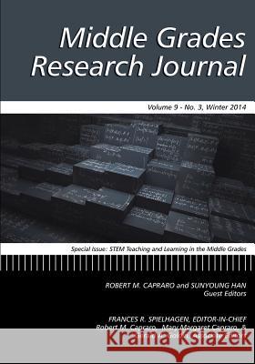 Middle Grades Research Journal Volume 9, Issue 3, Winter 2014 Frances Spielhagen Robert M Capraro Mary Margaret Capraro 9781623969301 Information Age Publishing - książka