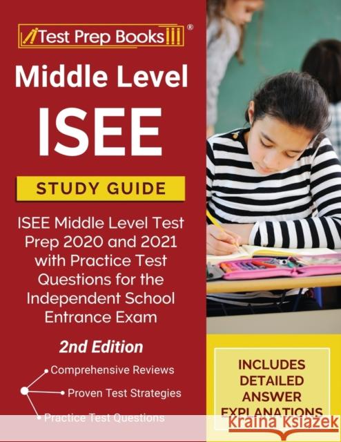 Middle Level ISEE Study Guide: ISEE Middle Level Test Prep 2020 and 2021 with Practice Test Questions for the Independent School Entrance Exam [2nd Edition] Tpb Publishing 9781628459777 Test Prep Books - książka