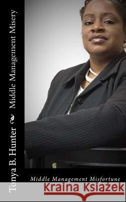 Middle Management Misery Tonya Hunter 9781530036400 Createspace Independent Publishing Platform - książka