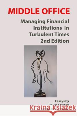 Middle Office: Managing Financial Institutions in Turbulent Times Philip Lawton 9781983934438 Createspace Independent Publishing Platform - książka