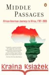 Middle Passages: African American Journeys to Africa, 1787-2005 James T. Campbell David Leverin 9780143111986 Penguin Books