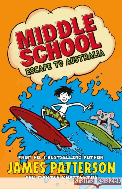 Middle School: Escape to Australia: (Middle School 9) Patterson James 9781784758172 Cornerstone - książka