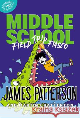 Middle School: Field Trip Fiasco James Patterson Martin Chatterton Anthony Lewis 9780316433778 Jimmy Patterson - książka