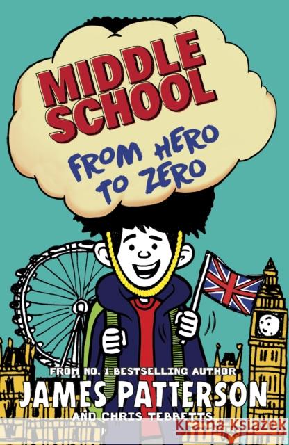 Middle School: From Hero to Zero: (Middle School 10) Patterson James 9781784753931 Cornerstone - książka