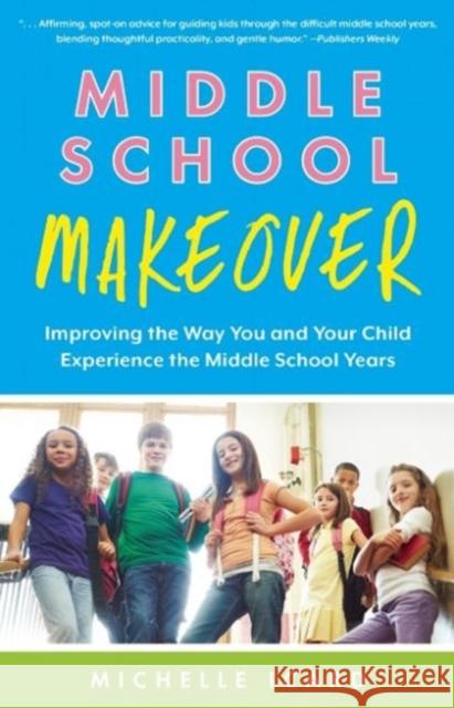 Middle School Makeover: Improving the Way You and Your Child Experience the Middle School Years Michelle Icard 9781937134976 Bibliomotion - książka