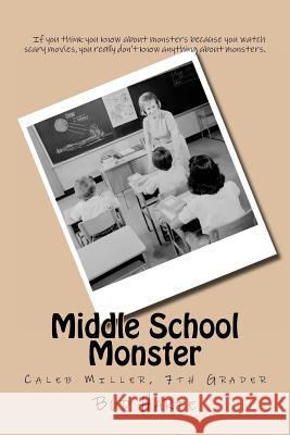 Middle School Monster: Caleb Miller, 7th Grader Bud Harte 9781475024456 Createspace - książka