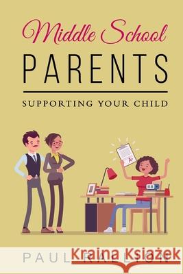 Middle School Parents, Supporting Your Child Paul Rallion 9780359756827 Lulu.com - książka