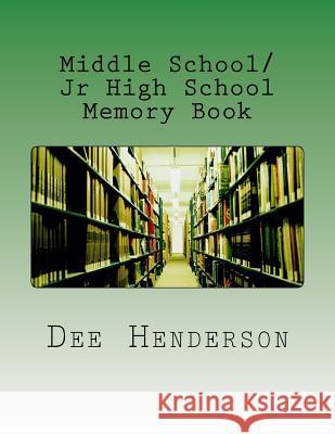 Middle School/Jr High School Memory Book Dee Henderson 9781533677419 Createspace Independent Publishing Platform - książka