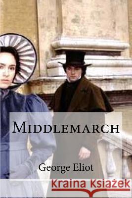 Middlemarch George Eliot                             Hollybook 9781530294961 Createspace Independent Publishing Platform - książka