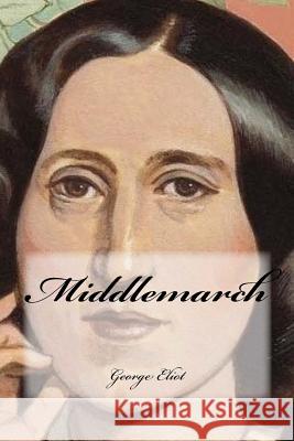 Middlemarch George Eliot Yasmira Cedeno 9781979772860 Createspace Independent Publishing Platform - książka