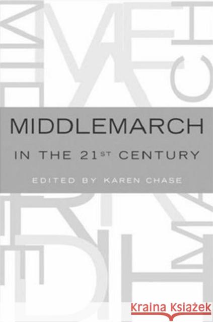 Middlemarch in the Twenty-First Century Karen Chase 9780195169959 Oxford University Press, USA - książka