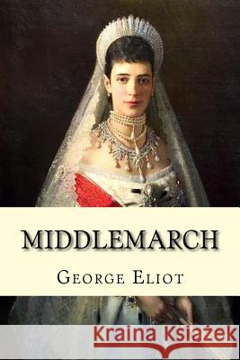 Middlemarch (Worldwide Classics) George Eliot 9781544284347 Createspace Independent Publishing Platform - książka