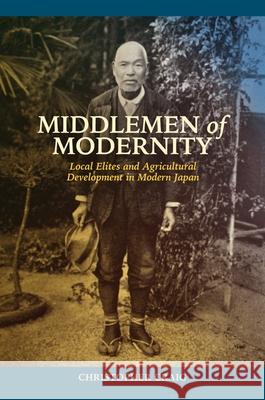 Middlemen of Modernity: Local Elites and Agricultural Development in Modern Japan Craig, Christopher 9780824886257 University of Hawaii Press - książka