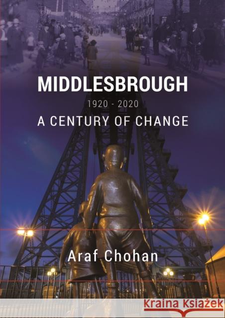 Middlesbrough 1920-2020: A Century of Change Araf Chohan 9781999647056 Destinworld Publishing Ltd - książka
