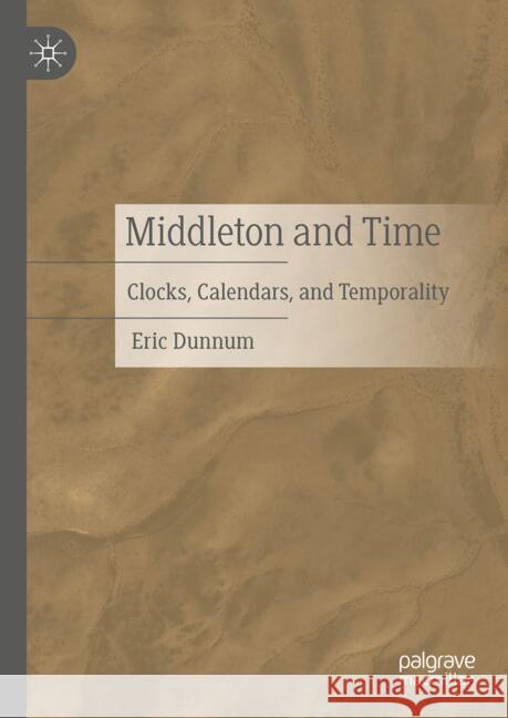 Middleton and Time: Clocks, Calendars and Temporality Eric Dunnum 9783031778285 Palgrave MacMillan - książka